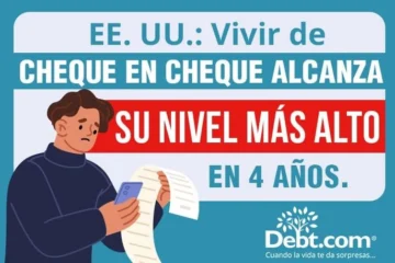 Vivir de cheque en cheque alcanza su nivel más crítico en cuatro años en EE.UU., según estudio de Debt.com Vivir de cheque en cheque alcanza su nivel más crítico en cuatro años en EE.UU., según estudio de Debt.com